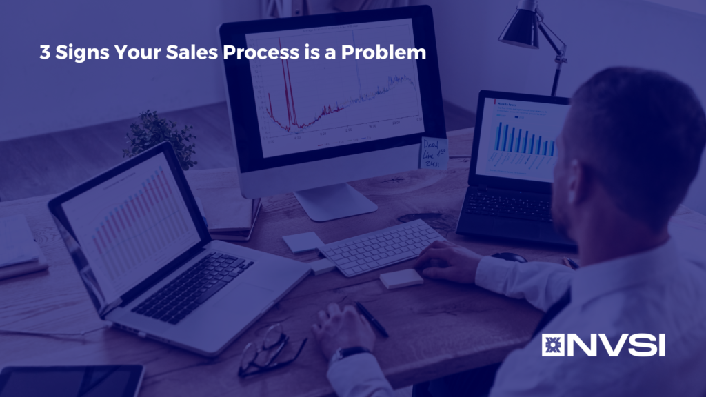 Three Signs Your Sales Process is a Problem
