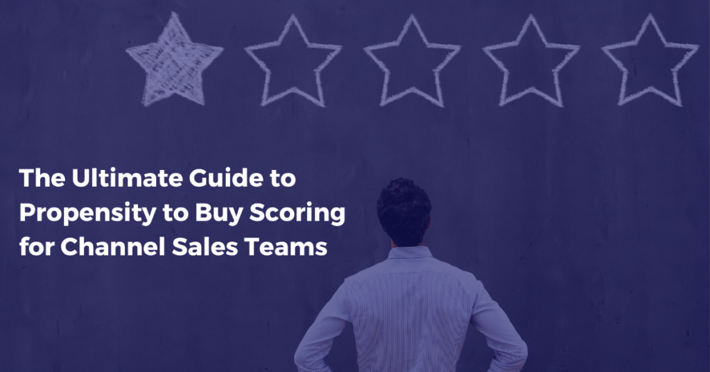 The Ultimate Guide to Propensity to Buy Scoring for Channel Sales Teams
